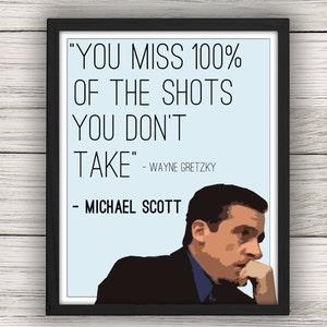 Michael Scott "You Miss 100% of the Shots You Don't Take" Quote, The Office