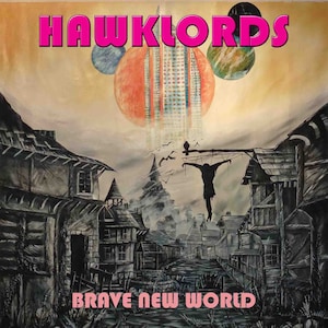 Może przedstawiać: Malowidło przedstawiające miasto z wysokim budynkiem w tle. Budynek jest otoczony przez trzy planety. Tekst "HAWKLORDS" znajduje się w górnej części obrazu, a tekst "BRAVE NEW WORLD" w dolnej części obrazu.