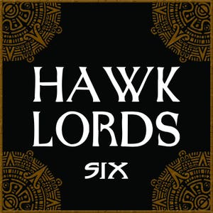 Może przedstawiać: Czarne tło z napisem "HAWK LORDS" dużymi białymi literami, a poniżej "SIX". Obraz ma złotą obwódkę z dekoracyjnymi wzorami w rogach.