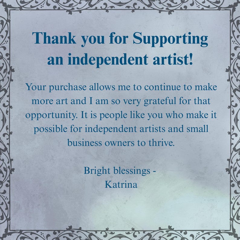 a message of gratitude from Bright Blessings - Katrina, expressing appreciation for supporting an independent artist. The message emphasizes that the purchase allows the artist to continue creating more art and that the buyer is very grateful for the opportunity to support independent artists and small business owners. The message is framed with an ornate border, adding a decorative touch to the overall presentation.