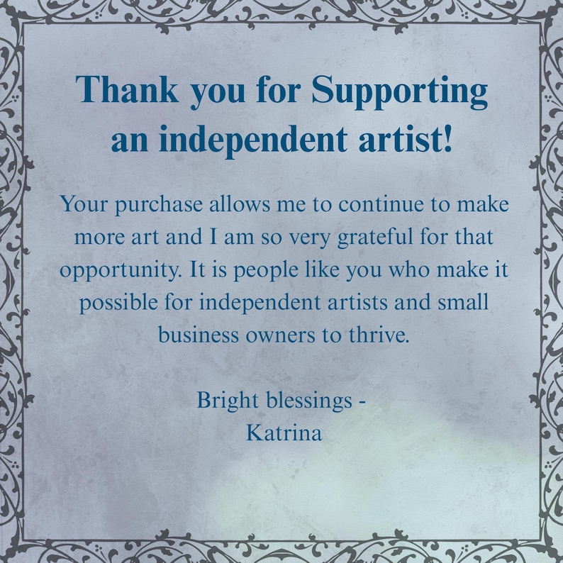 a message of gratitude from Bright Blessings - Katrina, expressing appreciation for supporting an independent artist. The message emphasizes that the purchase allows the artist to continue creating more art and that the buyer is very grateful for the opportunity to support independent artists and small business owners. The message is framed with an ornate border, adding a decorative touch to the overall presentation.