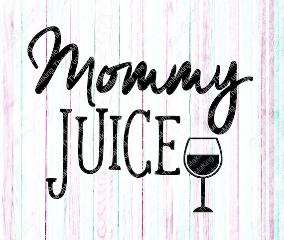 Download Mommy Juice Svg Wine Svg Wine Glass Svg Wine Svg File Dxf Etsy