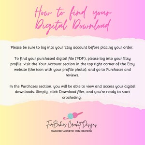 May include: A pink and yellow gradient background with text that reads "How to find your Digital Download". The text below explains how to find your purchased digital file on Etsy. The text at the bottom reads "Fur Babies Crochet Designs" and "PAWSOMELY AESTHETIC YARN CREATIONS".