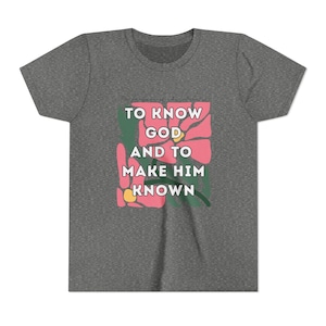 To Know God and to Make Him Known Classical Conversations Adult Bella Canvas Tee