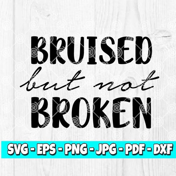 Bruised But Not Broken SVG | Warrior svg | Strong Women | Strong Man | Not Broken svg | I'm Strong svg | I'm Ok svg