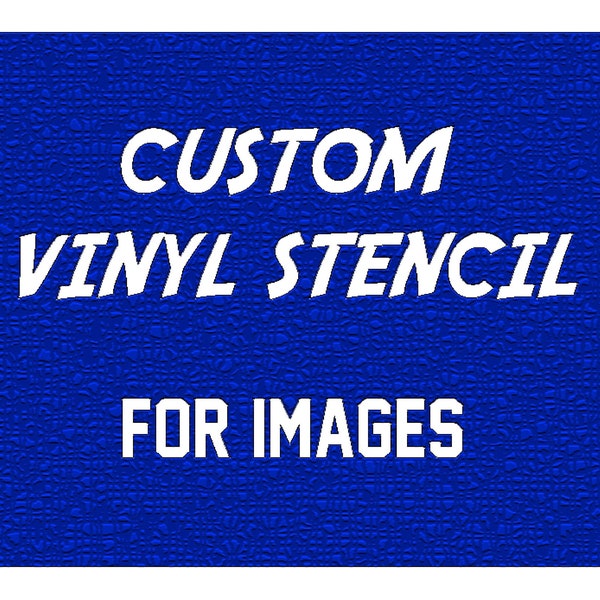 Custom Vinyl Stencil (IMAGES) | Painting Stencil | Etching Stencil | Custom Stencil | Create Your Own Stencil | Stencils for Wood