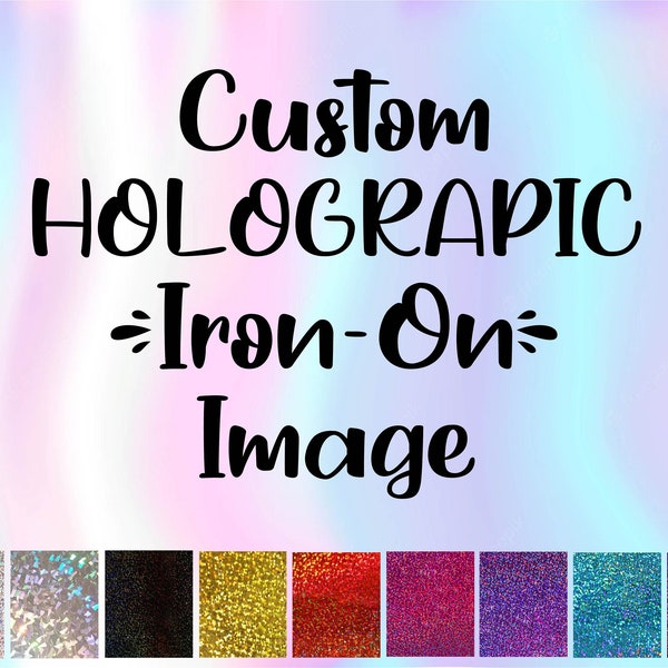Custom Holographic Iron On Decal (IMAGES ONLY) | Custom Decal | Your Text Here | Design Your Own Decal | Personalized Iron On