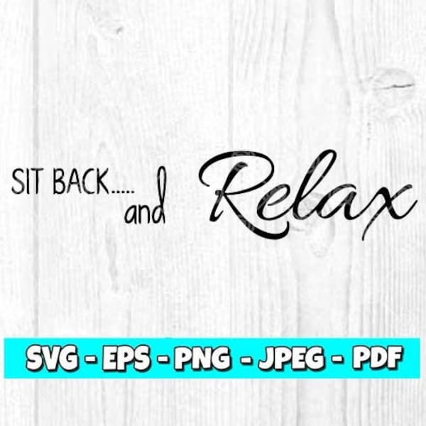 Sit Back And Relax SVG | Home Decor svg | Signs svg| Bath svg | Relax svg | Cut File | Digital Download | Digital