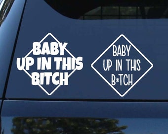 Baby Up In This B*tch Car Decal | Caution | Vinyl Decal | Baby On Board | Baby On Board Decal For Car | Baby Shower | New Mom | Funny