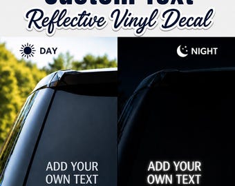 May include: A custom text reflective vinyl decal applied to a vehicle rear window. The image shows a comparison between daylight, where the text appears white, and nighttime, where the text glows brightly. The text reads ADD YOUR OWN TEXT.