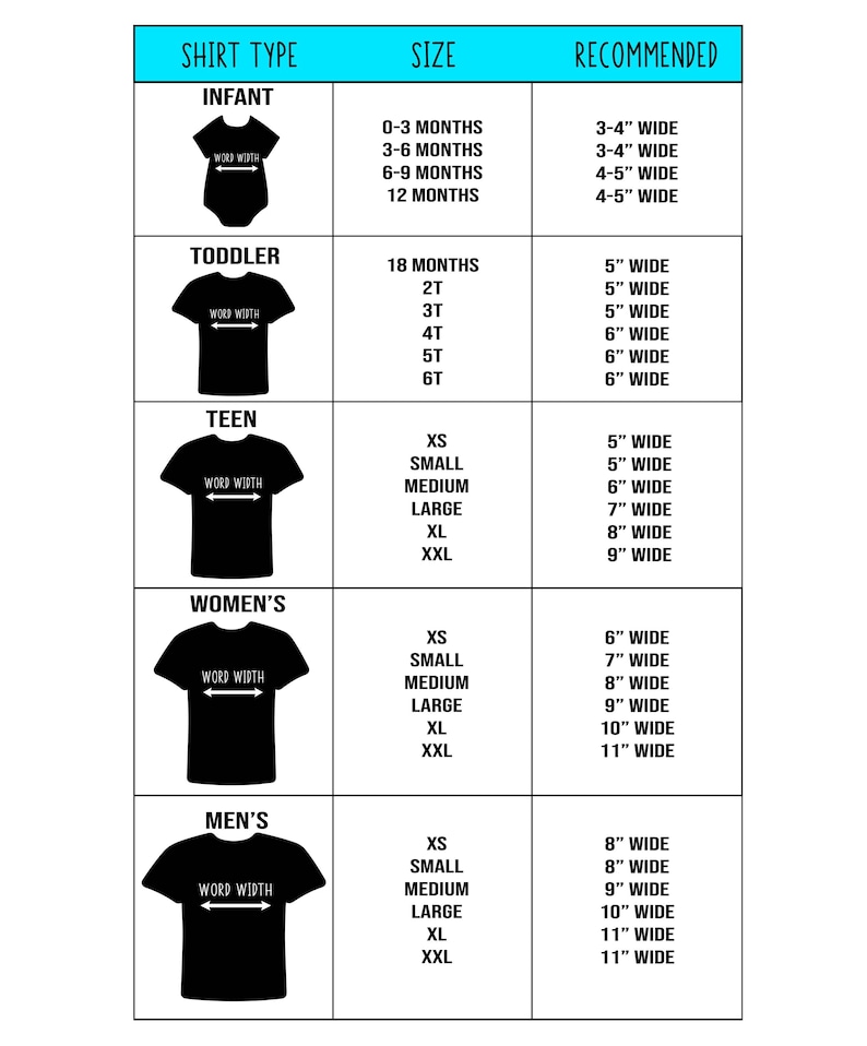 May include: A black and white sizing chart for apparel featuring five categories: infant, toddler, teen, women's, and men's. Each row displays a shirt silhouette with a horizontal arrow labeled word width, corresponding sizes, and recommended width in inches.