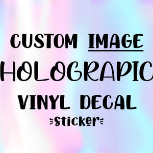 Custom Holographic Image Vinyl Decal: Design Your Own