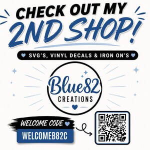 Op de afbeelding: Een promotionele afbeelding met de tekst CHECK OUT MY 2ND SHOP! en SVG'S, VINYL DECALS & IRON ON'S. In het midden staat een cirkelvormig logo voor Blue82 CREATIONS. Een QR-code staat naast een WELCOME CODE-vak met de tekst WELCOMEB82C.
