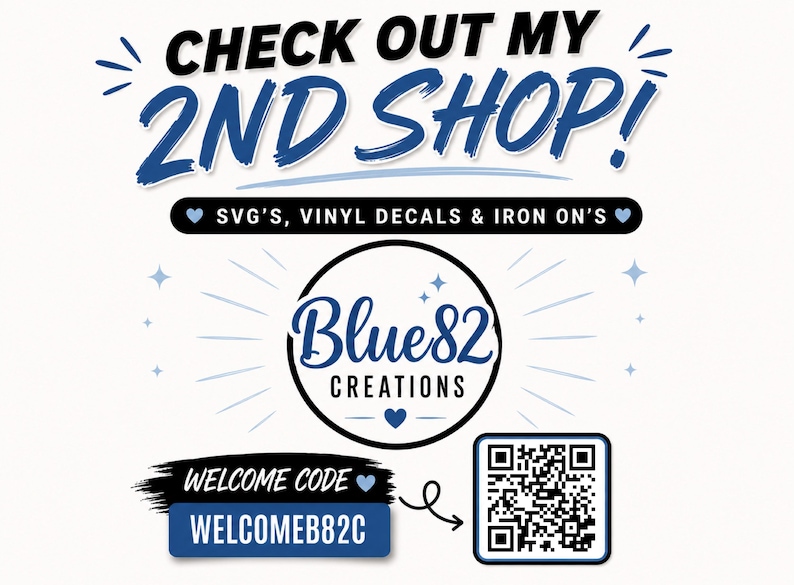 Op de afbeelding: Een promotionele afbeelding met de tekst CHECK OUT MY 2ND SHOP! en SVG'S, VINYL DECALS & IRON ON'S. In het midden staat een cirkelvormig logo voor Blue82 CREATIONS. Een QR-code staat naast een WELCOME CODE-vak met de tekst WELCOMEB82C.