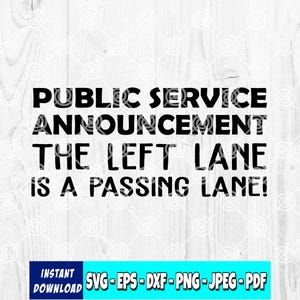 Public Service Announcement The Left Lane is a Passing Lane SVG | Left Lane svg | Fast Lane svg | Camping SVG | Adult Humor svg | Digital