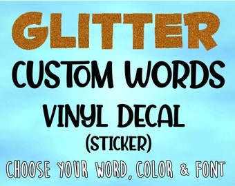 Glitter Custom Word Vinyl Decal: Personalized Text