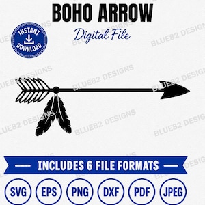 May include: A black digital graphic of an arrow with feathers, featuring the text BOHO ARROW Digital File and INCLUDES 6 FILE FORMATS. Below are six circular icons labeled SVG, EPS, PNG, DXF, PDF, and JPEG, with an instant download badge.