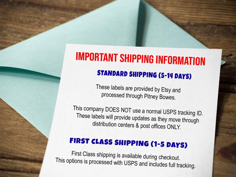 May include: A white sheet of paper with black text outlining important shipping information for Etsy orders. The text explains that standard shipping takes 5-14 days and is processed through Pitney Bowes. First class shipping takes 1-5 days and is processed with USPS.