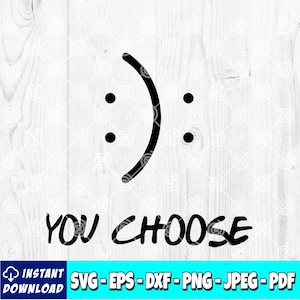 May include: Black and white graphic with a smiley face and a frowny face, separated by a vertical line. The text "YOU CHOOSE" is below the faces. The bottom of the image has a blue banner with "INSTANT DOWNLOAD" and file type options.