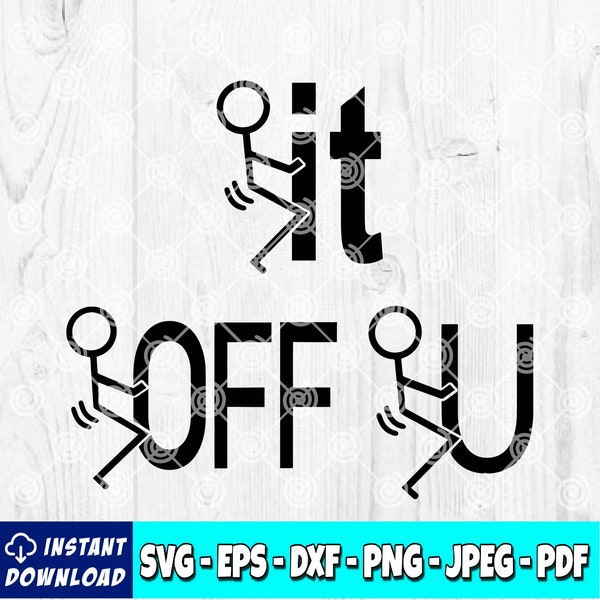 F*ck It svg | F*ck Off svg | F*ck U svg | Stick Figure svg | Adult Humor | Funny svg | Digital | Cricut File | Silhouette File