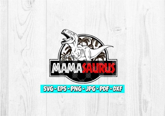 Download Mamasaurus Svg Jurassic Park Svg Dinosaur Mom Dinosaur Etsy