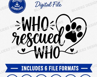 Who Rescued Who SVG, Rescue Dog svg, Pet Adoption svg, Dog Lover Cut File, Rescue Mom Cricut Design, Paw Print (Digital Download)