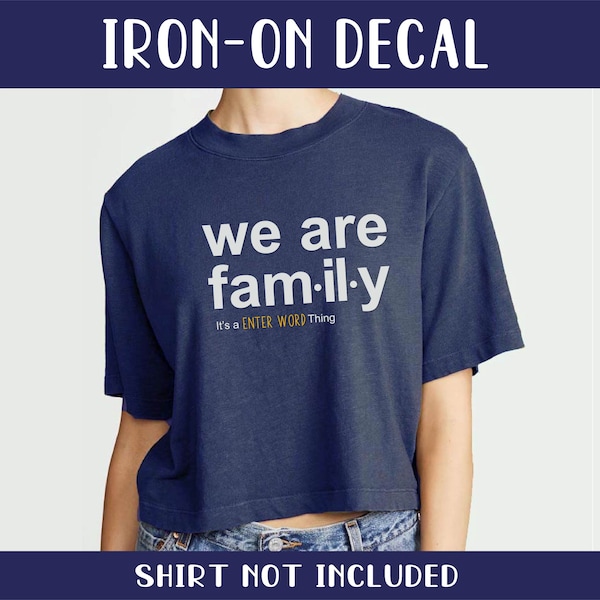 We Are Fam.il.y | Iron On Decal | Family Shirt | Group Shirt | Create Your Own | Personalized Shirt | Family Decal