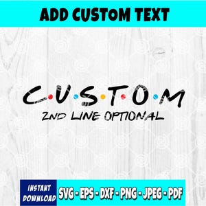 Custom Name In FRIENDS Font | Custom SVG File | Custom Friends Font svg | Friends Font svg | Friends Letters | Custom Names | Personalized