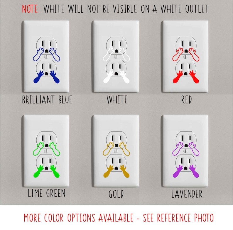 May include: A set of six outlet covers with a variety of colors, including brilliant blue, white, red, lime green, gold, and lavender. Each cover features a cartoon image of a face with its hands over its eyes, as if it is scared. The text "NOTE: WHITE WILL NOT BE VISIBLE ON A WHITE OUTLET" is at the top of the image. The text "MORE COLOR OPTIONS AVAILABLE - SEE REFERENCE PHOTO" is at the bottom of the image.