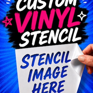 May include: A white vinyl stencil sheet with the blue text STENCIL IMAGE HERE, partially peeled back. The background is a bright blue with a black brushstroke graphic containing the white and pink text CUSTOM VINYL STENCIL with star icons.