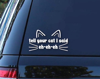 Vertel je kat dat ik zei: EhEhEh Autosticker: vinylsticker Cat Whiskers