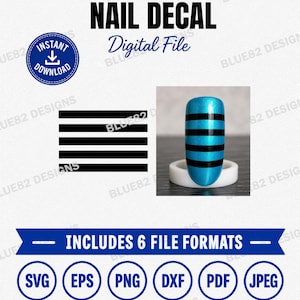May include: A digital nail decal file featuring a blue nail with horizontal black stripes. The image includes the text NAIL DECAL, Digital File, INSTANT DOWNLOAD, and INCLUDES 6 FILE FORMATS with icons for SVG, EPS, PNG, DXF, PDF, and JPEG formats.