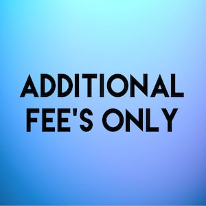 May include: A blue and purple gradient background with the text "ADDITIONAL FEE'S ONLY" in black.