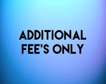 May include: A blue and purple gradient background with the text "ADDITIONAL FEE'S ONLY" in black.