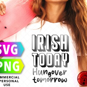Irish Today Hungover Tomorrow St. Patrick&#39;s Day SVG and PNG file Istant Download