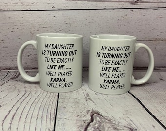Karma coffee cup   Daughter cup Funny sarcastic coffee cup mug    friend gift   witty cup