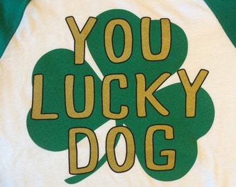 American Apparel "You Lucky Dog" St. Patrick's Day Shirt