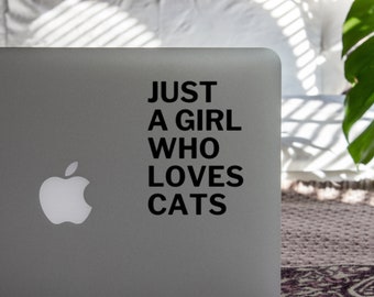 Just a Girl Who Loves Cats Vinyl Decal, Just a Girl Who Loves Cats Vinyl, Just a Girl Who Loves Cats, Gift for Cat Lover, Cat Lover Gift