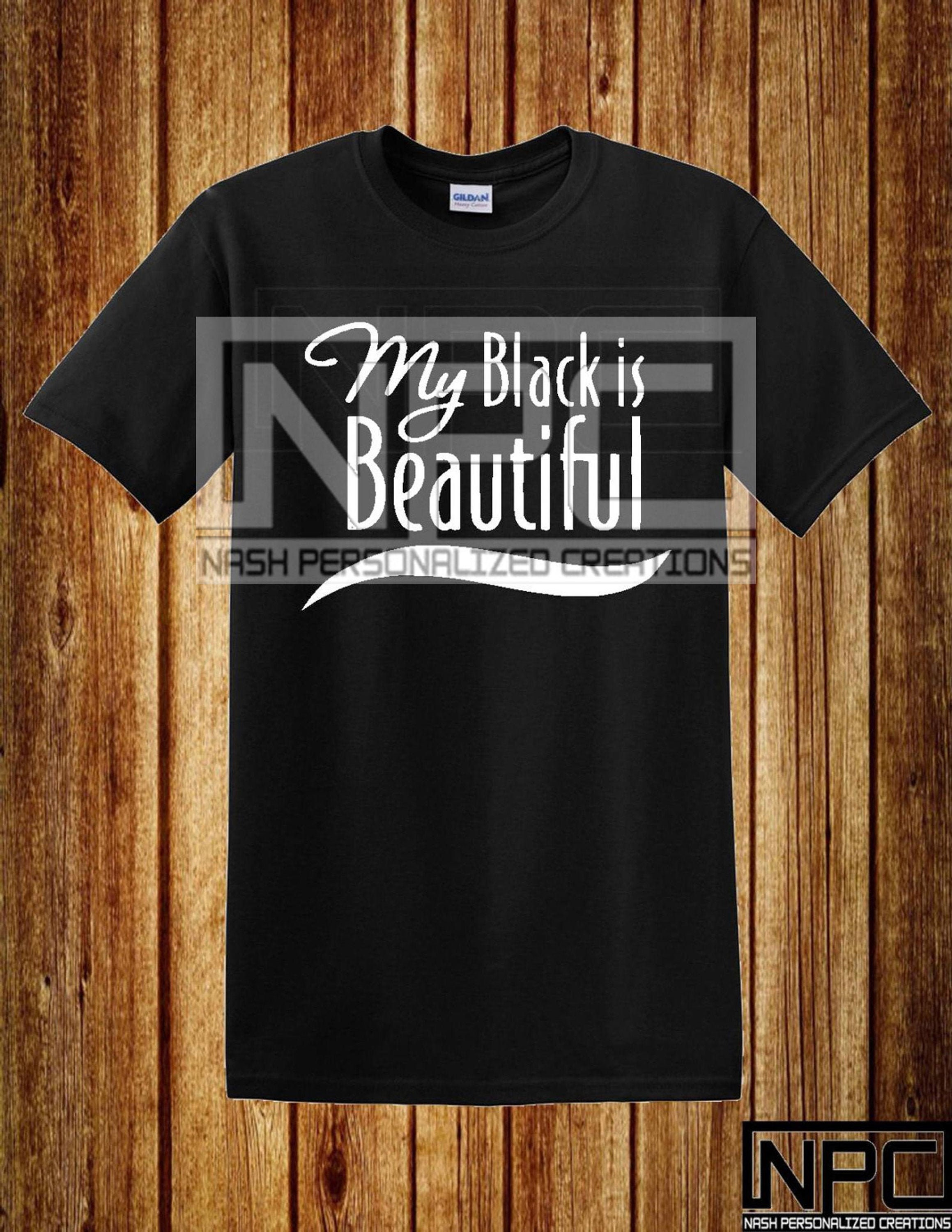 My Black is Beautiful TShirt Etsy