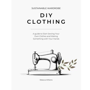 DIY Clothing e-book A Guide About How to Start Sewing Your Own Clothes Sustainable Wardrobe - Make your own clothes - How to Sew