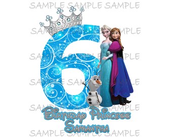 Frozen Sixth Birthday Girl | Personalized Leave Name Files Emailed | Printable Sublimation Use for Iron On T-shirt Transfer Elsa Anna Olaf
