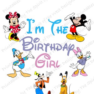I&#39;m The Birthday Girl Minnie Mickey Mouse Donald Daisy Goofy Pluto Printable Party IMAGE Use as Iron On Transfer DIY Instant Download