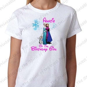 Auntie of the Birthday Girl Iron On  Frozen Theme T-shirt Transfer Printable Digital Download Elsa Anna Olaf party Favour DIY