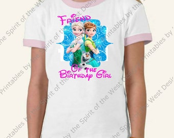 Friend of the Birthday Girl Iron On  Frozen Theme T-shirt Transfer Printable Digital Download Elsa Anna Olaf party Favour DIY