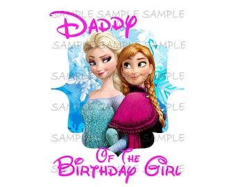 Daddy of the Birthday Girl Sublimation Image Printable Iron On T-Shirt Transfer Frozen Instant Digital Download Elsa Anna DIY Girls Party