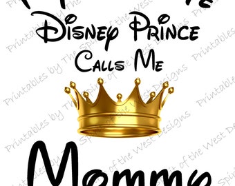 My Favorite  Prince Calls Me Mommy IMAGE Use as Iron on Printable Clip Art  Shirt Party T-shirt Transfer Instant Download