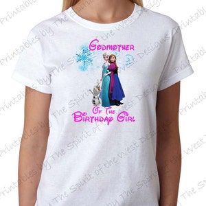 Godmother of the Birthday Girl Iron On  Frozen Theme T-shirt Transfer Printable Digital Download Elsa Anna Olaf party Favour DIY