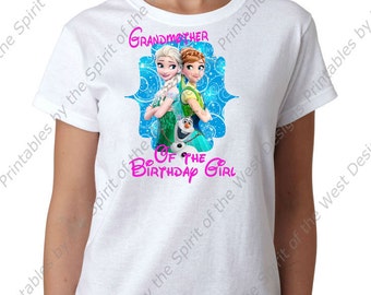 Grandmother of the Birthday Girl Iron On  Frozen Theme T-shirt Transfer Printable Digital Download Elsa Anna Olaf party Favour DIY