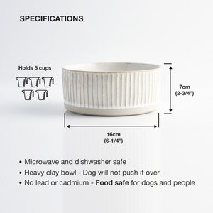 May include: White ceramic pet bowl with a ridged design. It holds 5 cups and is 6-1/4 inches wide and 2-3/4 inches tall. The bowl is microwave and dishwasher safe, made of heavy clay, and is food safe for dogs and people.