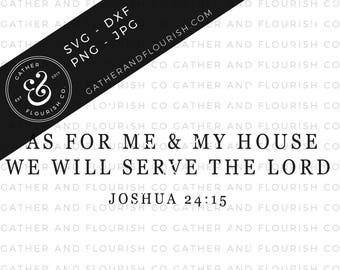 As For Me and My House Sign SVG Cut File, Joshua 24:15 Stencil SVG File, Fixer Upper, Farmhouse Style